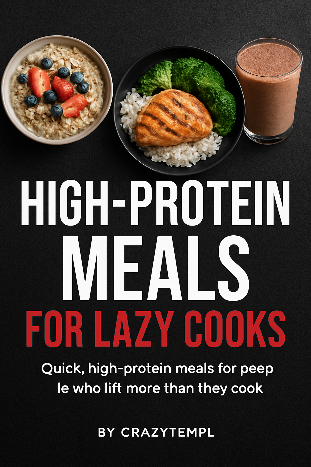 100 high protein meals for lazy cooks